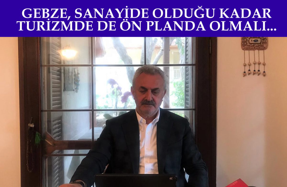 Gebze . Turizmde de Olmalı