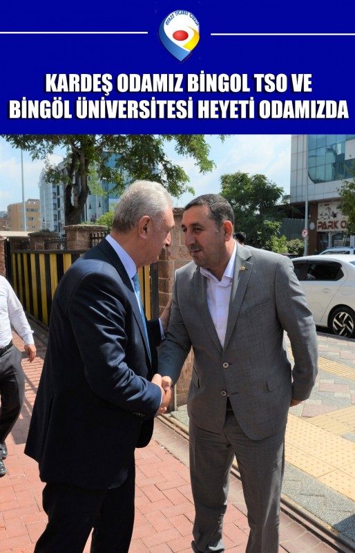 Bingöl Ticaret ve Sanayi Odası Odamızı ziyaret etti