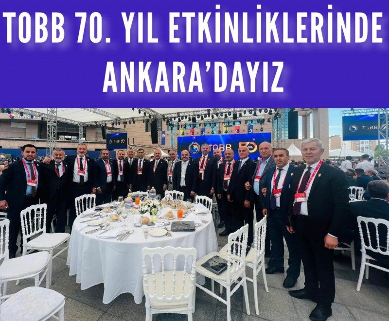 TOBB 71.Yıl Etkinliğinde Ankara'dayız