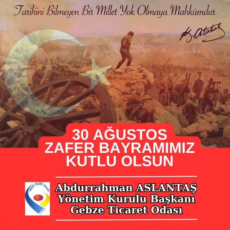 YÖNETİM KURULU BAŞKANI ABDURRAHMAN ASLANTAŞ’IN  30 AĞUSTOS ZAFER BAYRAMI MESAJI