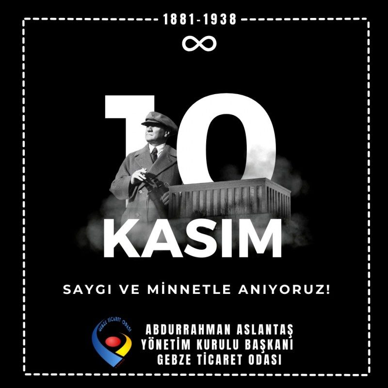 YÖNETİM KURULU BAŞKANI ABDURRAHMAN ASLANTAŞ  GAZİ MUSTAFA KEMAL ATATÜRK’ÜN 85. ÖLÜM YILDÖNÜMÜ  MESAJI