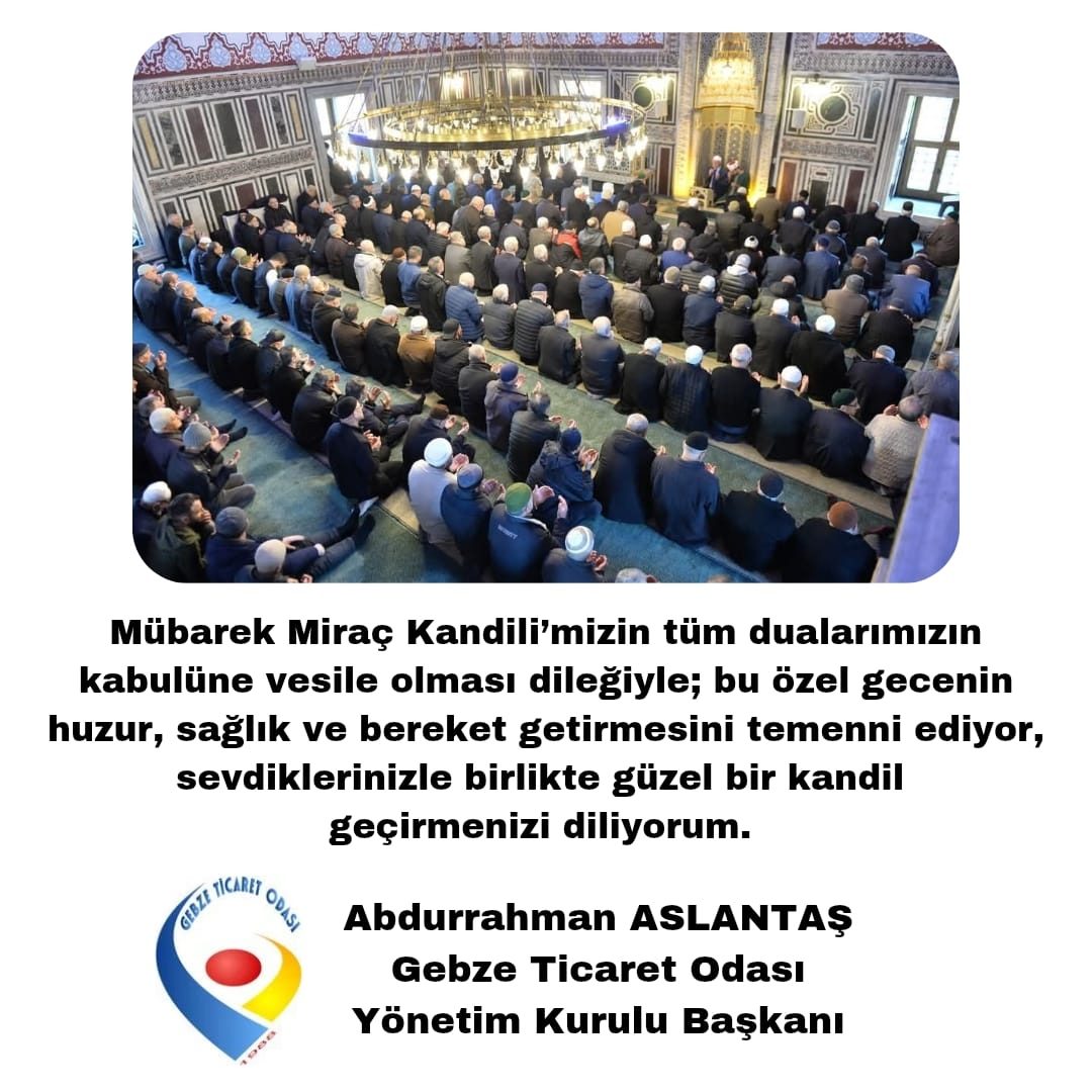 Gebze Ticaret Odası Yönetim Kurulu Başkanı Abdurrahman Aslantaş'ın Miraç Kandili Mesajı