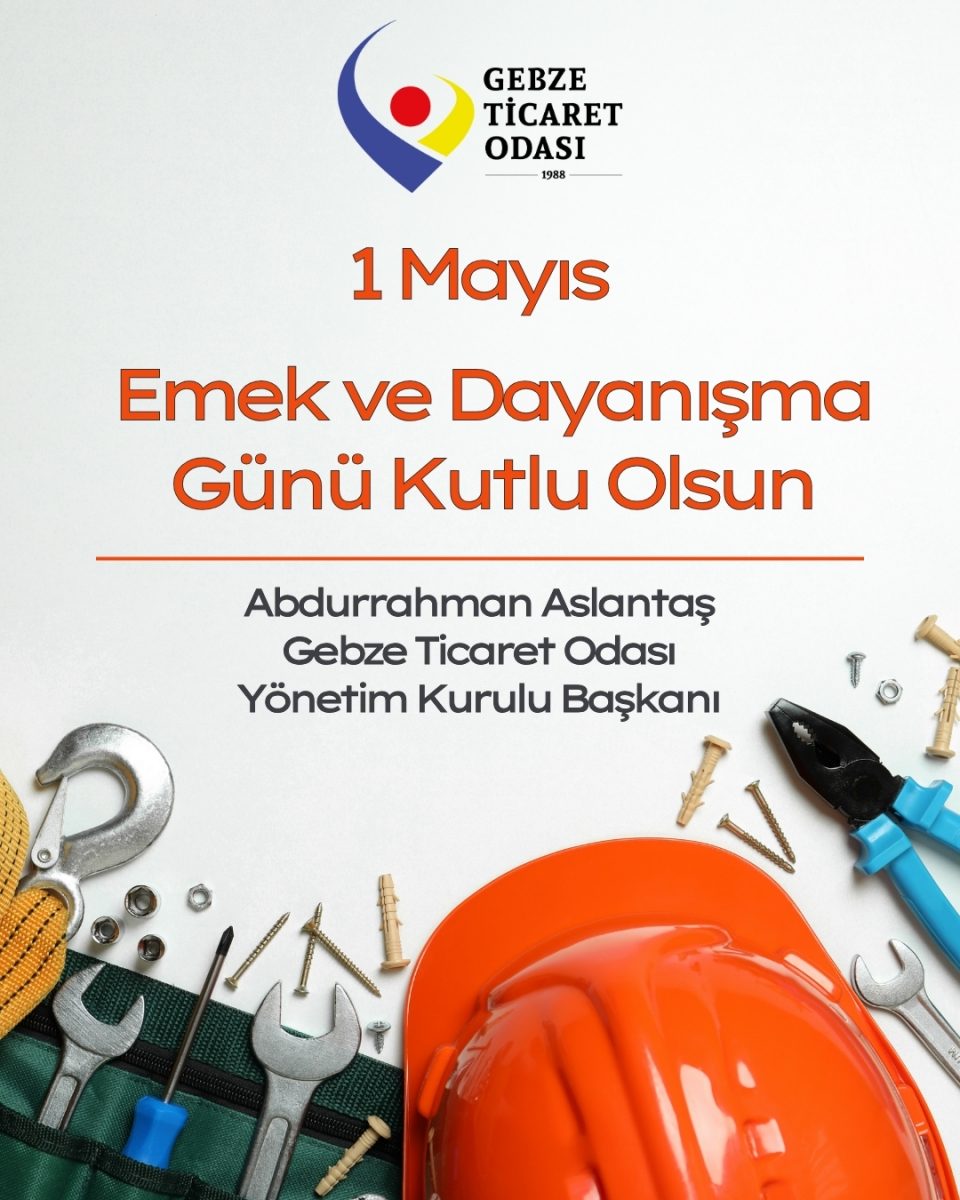 YÖNETİM KURULU BAŞKANIMIZ ABDURRAHMAN ASLANTAŞ’IN  1 MAYIS EMEK VE DAYANIŞMA GÜNÜ MESAJI
