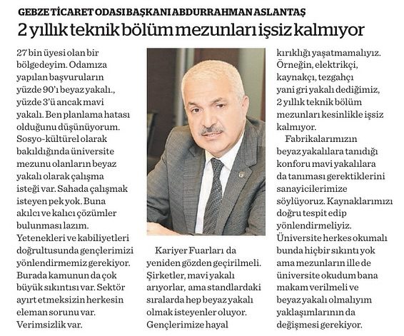 GEBZE TİCARET ODASI BAŞKANI ABDURRAHMAN ASLANTAŞ: "2 yıllık teknik bölüm mezunları işsiz kalmıyor."