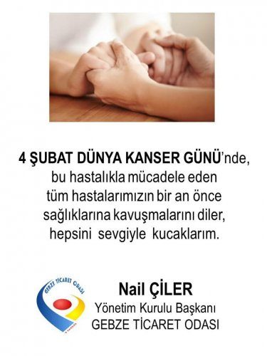 Yönetim Kurulu Başkanımız NAİL ÇİLER , 4 Şubat Dünya Kanser Günü Dolayısıyla Mesaj Yayınladı.