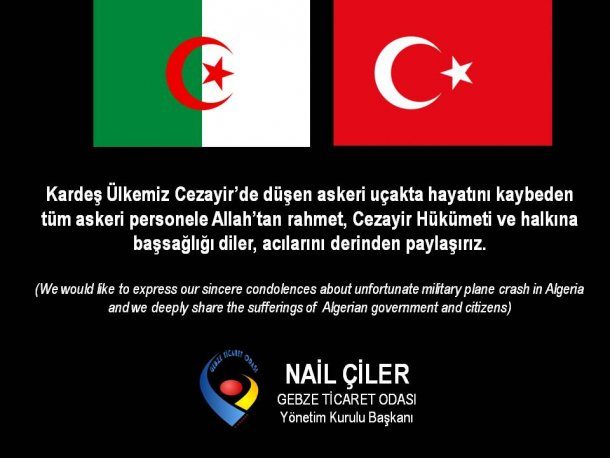 <div>Yönetim Kurulu Başkanımız NAİL ÇİLER Cezayir'de düşen askeri uçakta hayatını kaybedenler için başsağlığı mesajı yayınladı.</div>