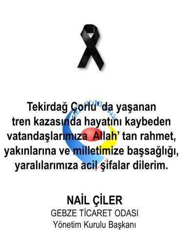 <div>Yönetim Kurulu Başkanımız NAİL ÇİLER' in Çorlu' da Yaşanan Tren Kazasına İlişkin Başsağlığı Mesajı</div>