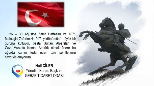 Yönetim Kurulu Başkanımız Nail ÇİLER in 26-30 Ağustos Zafer Haftasını ve 1071 Malazgirt Zaferimizin 947. yıldönümü Kutlama Mesajı