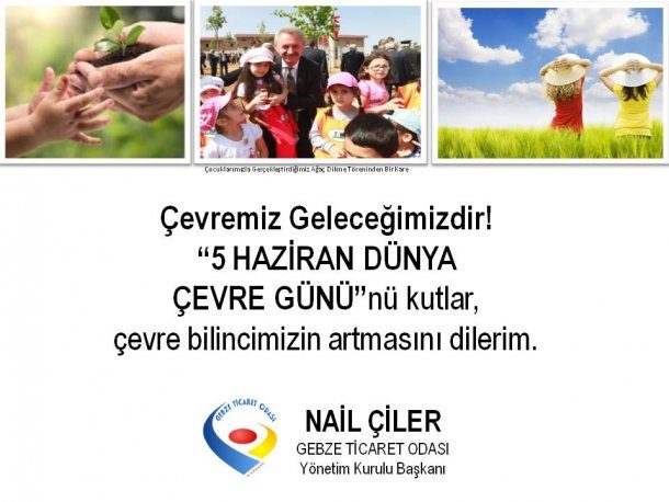Yönetim Kurulu Başkanımız NAİL ÇİLER 5 Haziran Çevre Günü ve Haftası Dolayısıyla Bir Açıklamada Bulundu