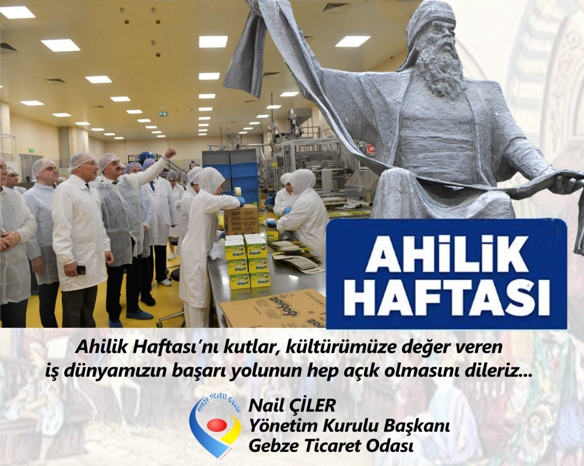 Yönetim Kurulu Başkanımız Nail Çiler in Ahilik Haftası Mesajı