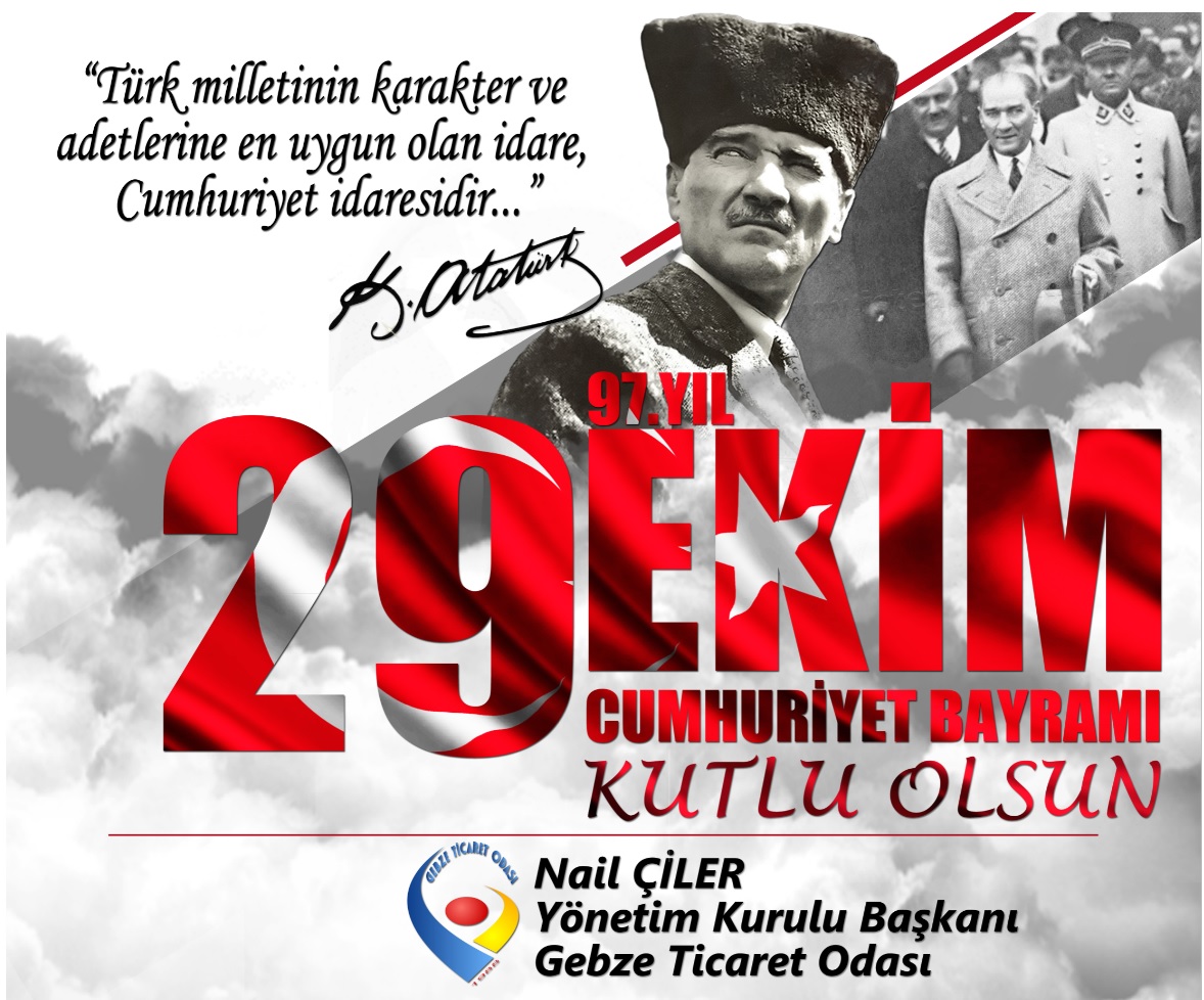 Kurulu Başkanımızın 29 Ekim Cumhuriyet Bayramı Mesajı Gebze Ticaret Odası Kurulu Başkanımızın 29 Ekim Cumhuriyet Bayramı Mesajı Gebze Ticaret Odası
